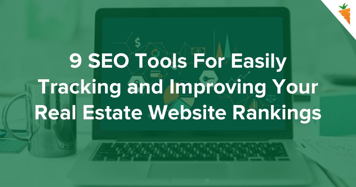 Increase Your Real Estate site Rankings [9 Tools Included] Carrot