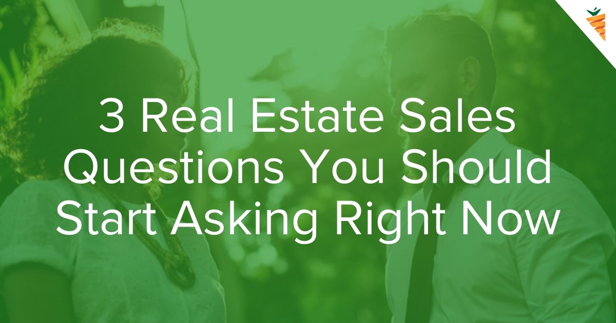 3 Real Estate Sales Questions You Should Start Asking in 2024