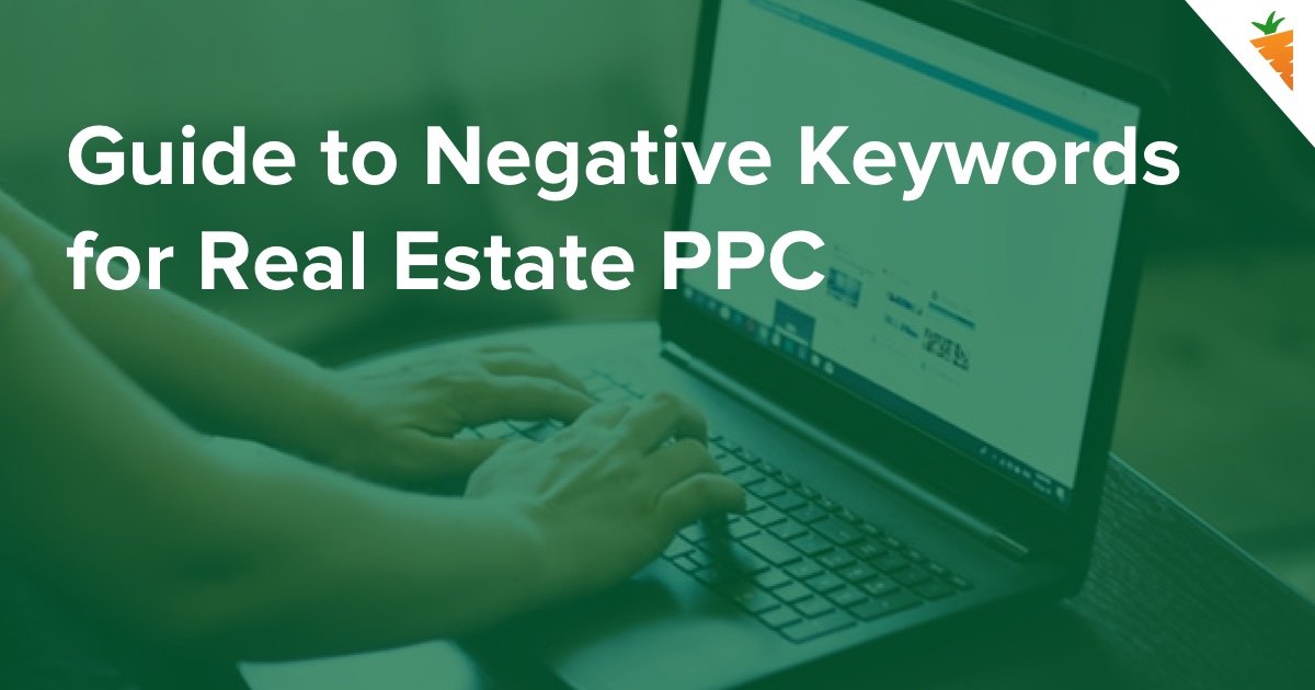 Guide to Negative Keywords for Real Estate PPC
