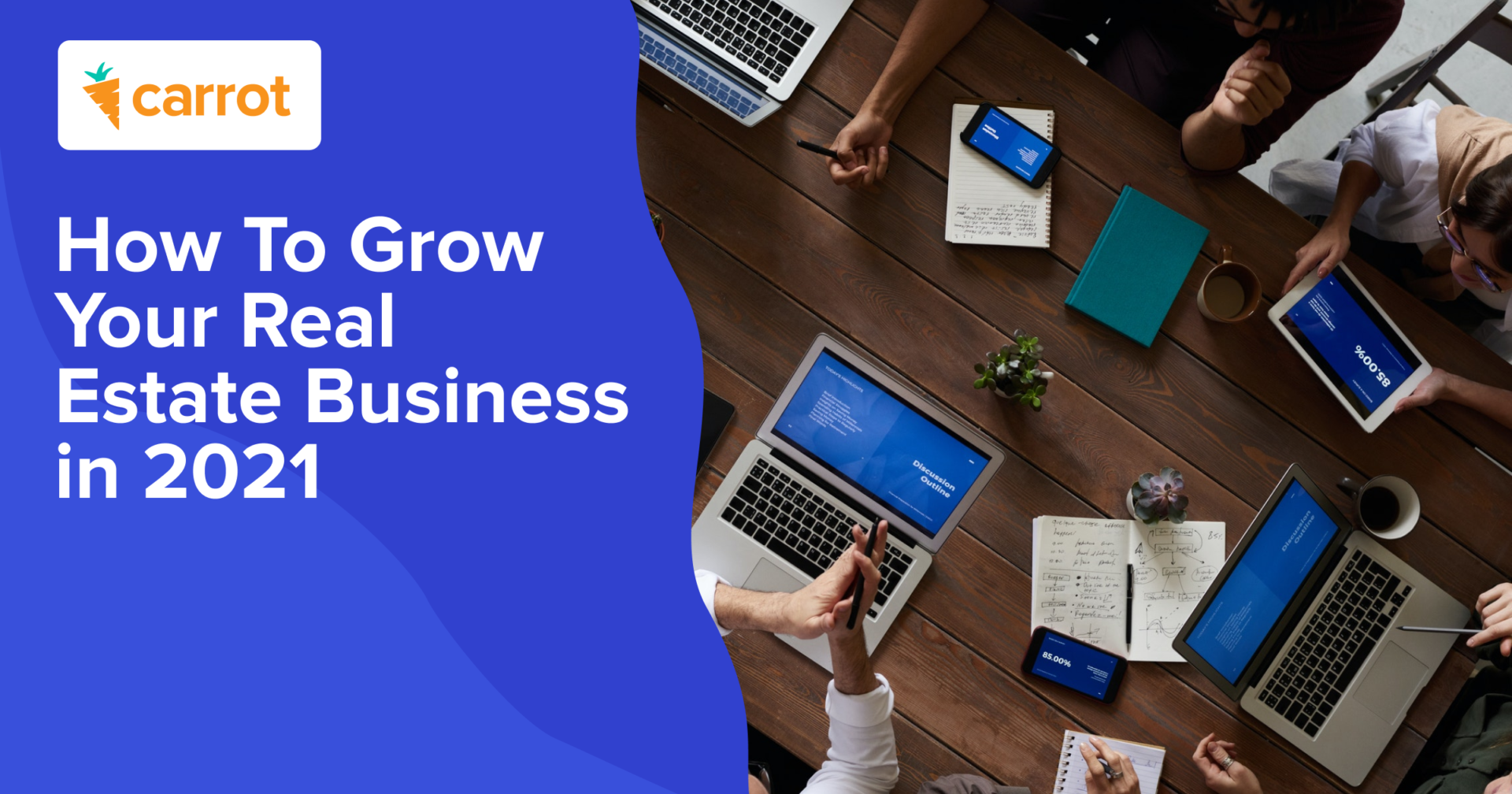 How To Grow Your Real Estate Business in 2021 Carrot