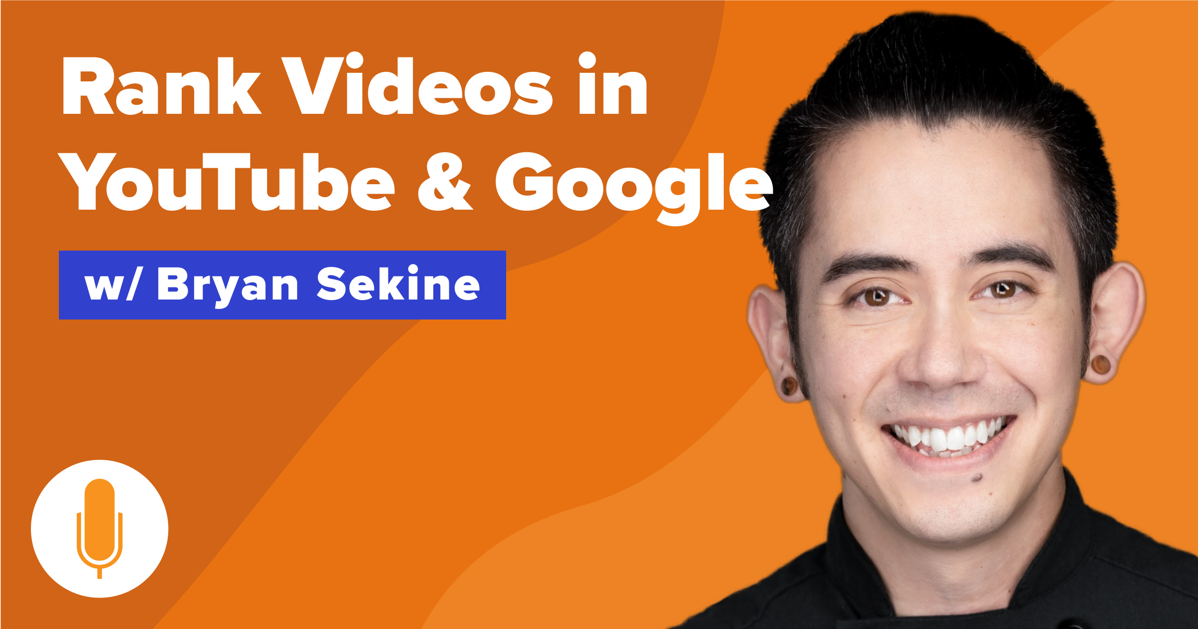 YouTube SEO & Ranking in Google Using Video w/ Bryan Sekine