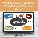 what do appraisers look for in valuating your Utah home