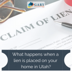 What happens when a lien is placed on your home in Utah