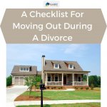 A Checklist For Moving Out During A Divorce