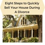 Eight Steps to Quickly Sell Your House During A Divorce