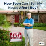 How Soon Can I Sell My House After I Buy?
