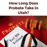 How Long Does Probate Take in Utah?