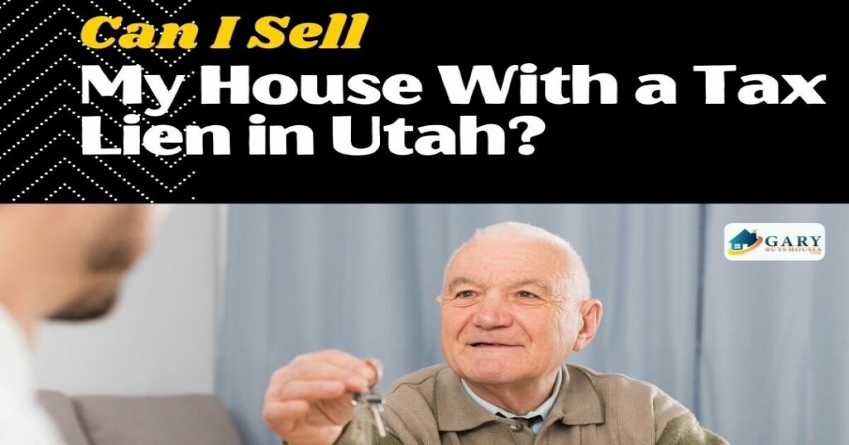 Can I Sell My House With a Tax Lien in Utah?