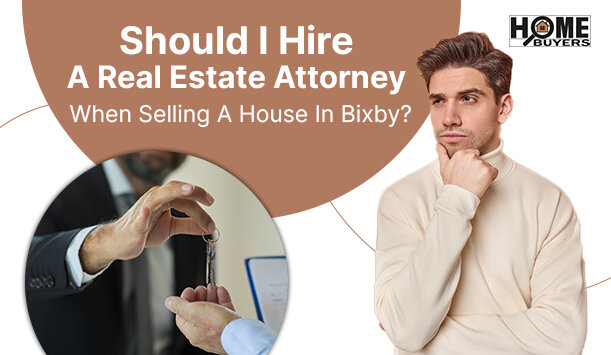 Do I Need A Real Estate Attorney When Selling A House In Bixby, OK?