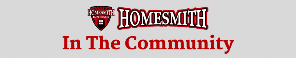 Homesmith In The Community | Homesmith Group Buys Houses | We Buy Houses Southern CA | Sell My House Fast Southern CA | Cash Home Buyers | 1-855-HOMESMITH