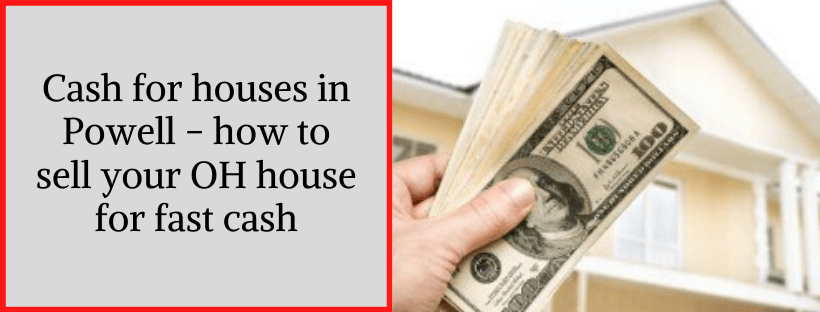 sell your houses in Powell OH