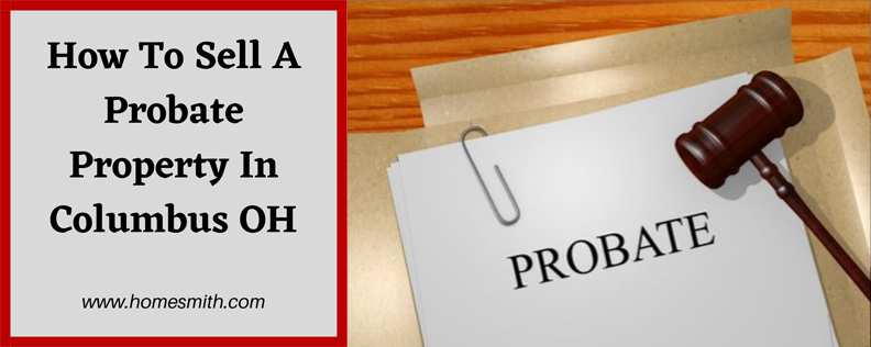 How-To-Sell-A-Probate-Property-In-Columbus-OH