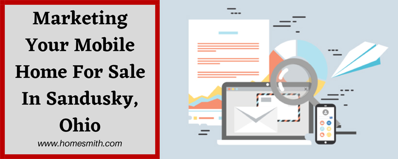 Marketing Your Mobile Home In Sandusky Ohio