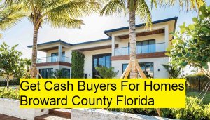 Get Cash Buyers For Homes Broward County Florida