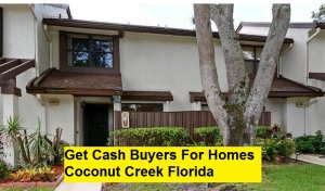 Get Cash Buyers For Homes Coconut Creek Florida
