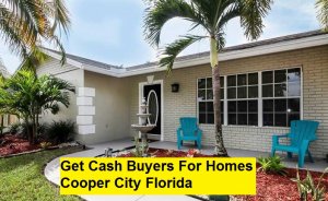 Get Cash Buyers For Homes Cooper City Florida