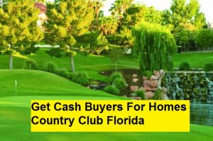 Get Cash Buyers For Homes Country Club Florida