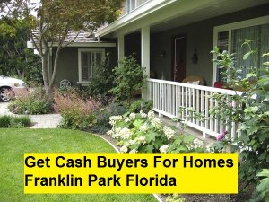 Get Cash Buyers For Homes Franklin Park Florida