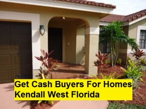 Get Cash Buyers For Homes Kendall West Florida