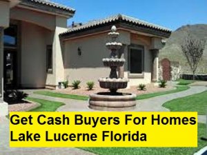 Get Cash Buyers For Homes Lake Lucerne Florida