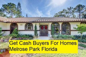 Get Cash Buyers For Homes Melrose Park Florida