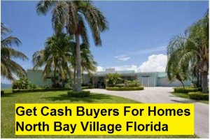 Get Cash Buyers For Homes North Bay Village Florida
