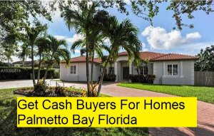 Get Cash Buyers For Homes Palmetto Bay Florida