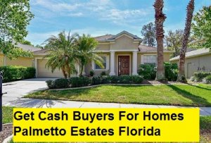 Get Cash Buyers For Homes Palmetto Esataes Florida