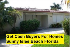Get Cash Buyers For Homes Sunny Isles Beach Florida