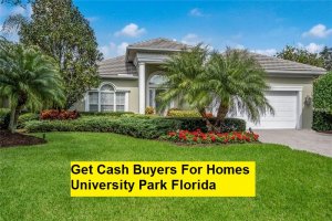 Get Cash Buyers For Homes University Park Florida