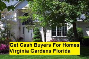 Get Cash Buyers For Homes Virginia Gardens Florida