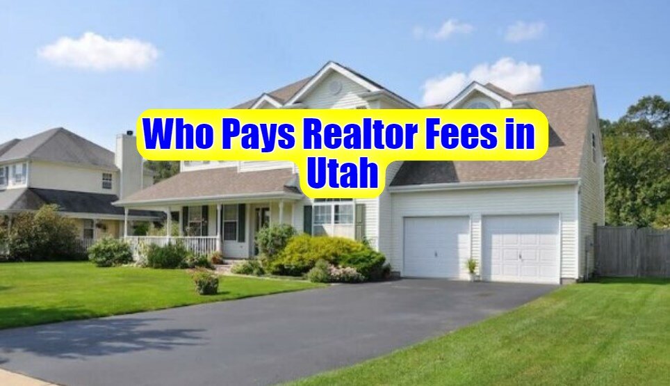 Who Pays Realtor Fees In Utah You Need To Know Sell My House Fast 
