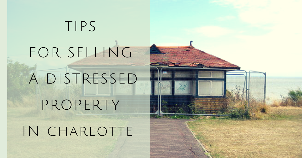 10 Tips For Selling A Distressed Property In Charlotte