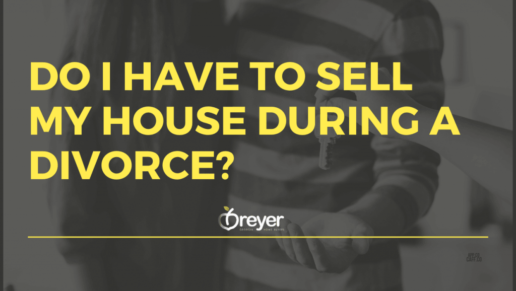 Georgia Divorce Who Gets The House? Breyer Home Buyers