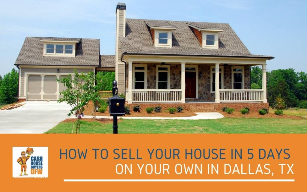 how to sell your house in 5 days on your own in Dallas, tx