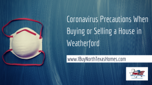 Coronavirus Precautions When Buying or Selling a House in Weatherford