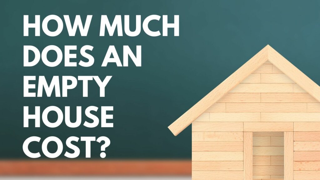 empty house cost