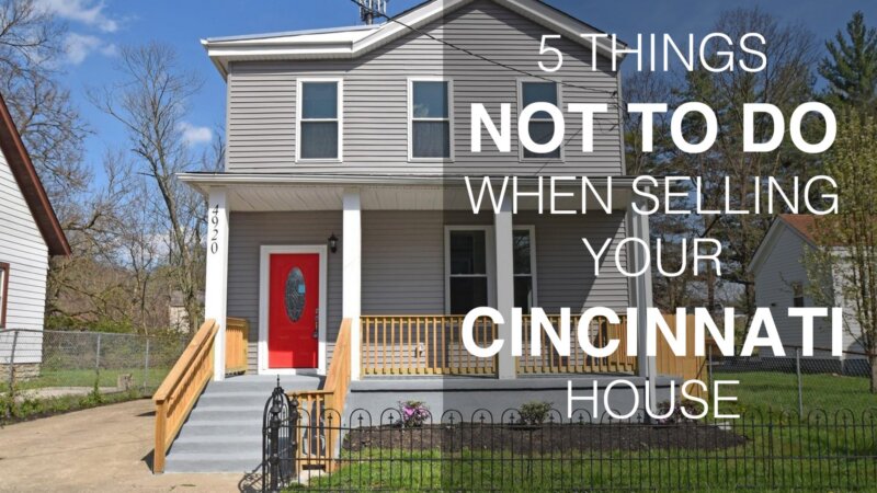 selling cincinnati house for most money - 5 things NOT to do