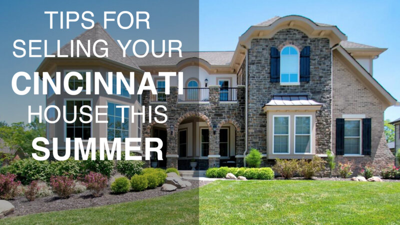 SELL House IN SUMMER in Cincinnati or NKY - Cincinnati real estate agent