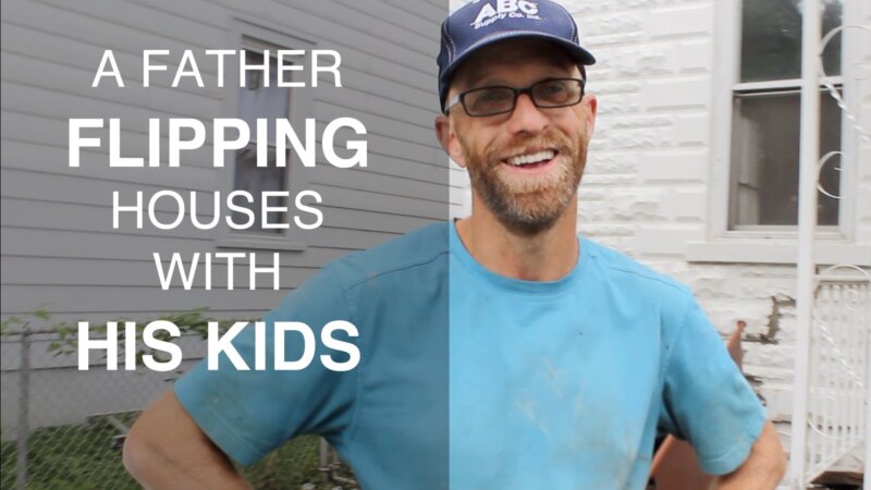 Justin Wolfenberg - flipping houses with his kids