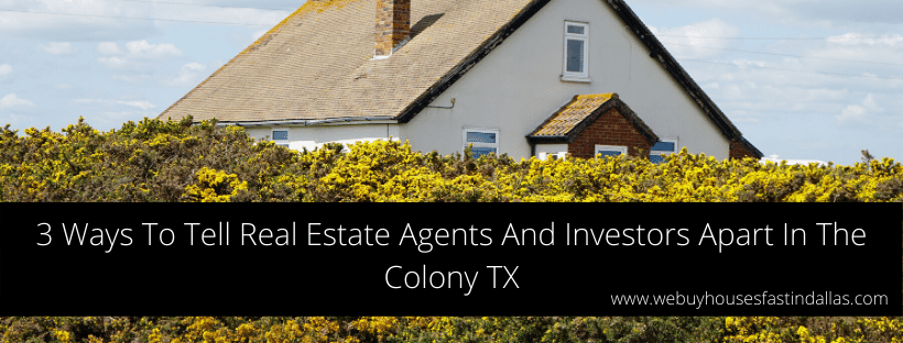 3 ways to tell the difference between agents and investors in The Colony TX