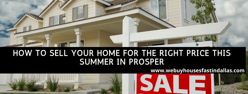 how to sell your house for the right price this summer in prosper