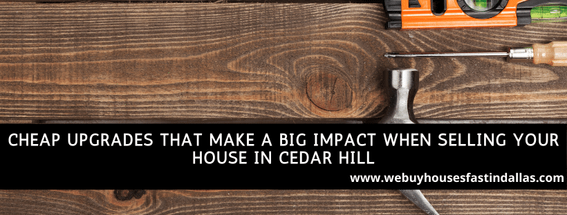 cheap upgrades that make a big impact when selling your house in cedar hill tx