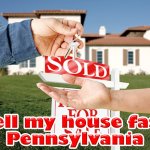 sell my house fast Pennsylvania