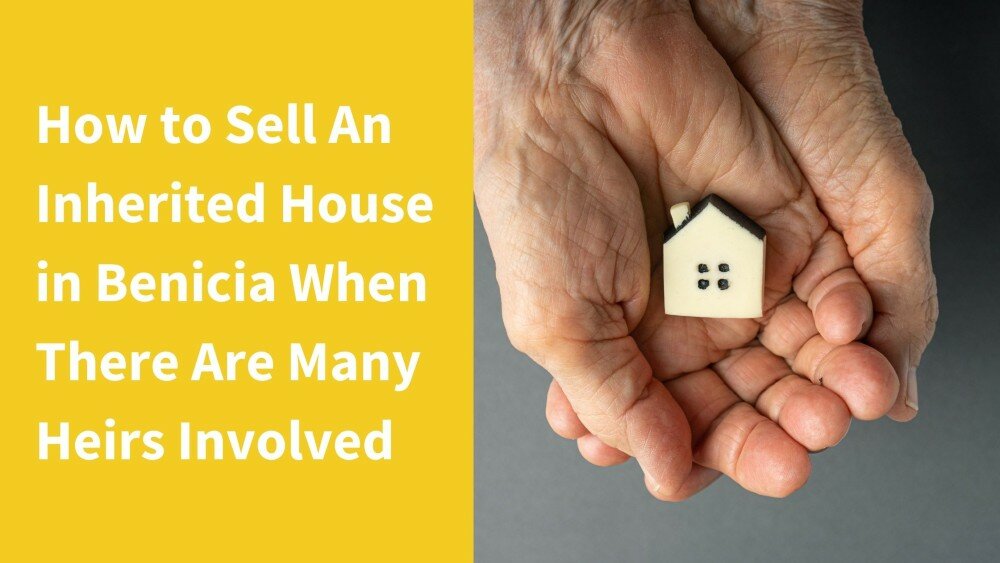 We buy inherited houses in Benicia
