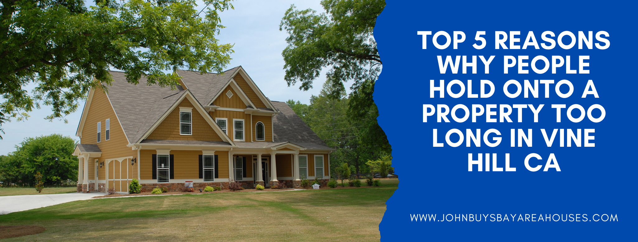 Why People Hold Onto A Property Too Long In Vine Hill