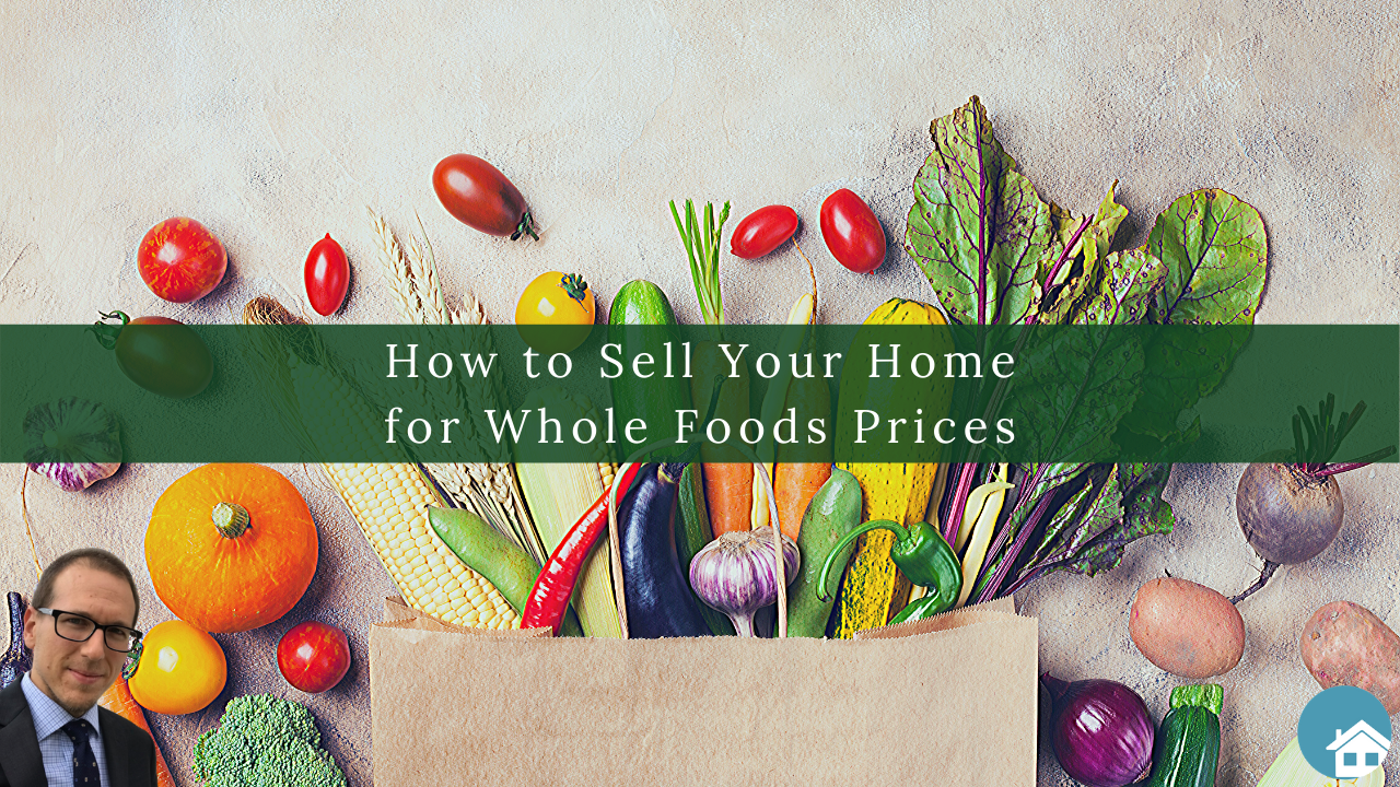 How to Sell Your Home for Whole Foods Prices Eric Andersen Homes