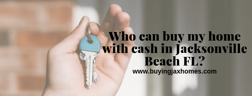 who will buy my house in Jacksonville Beach FL