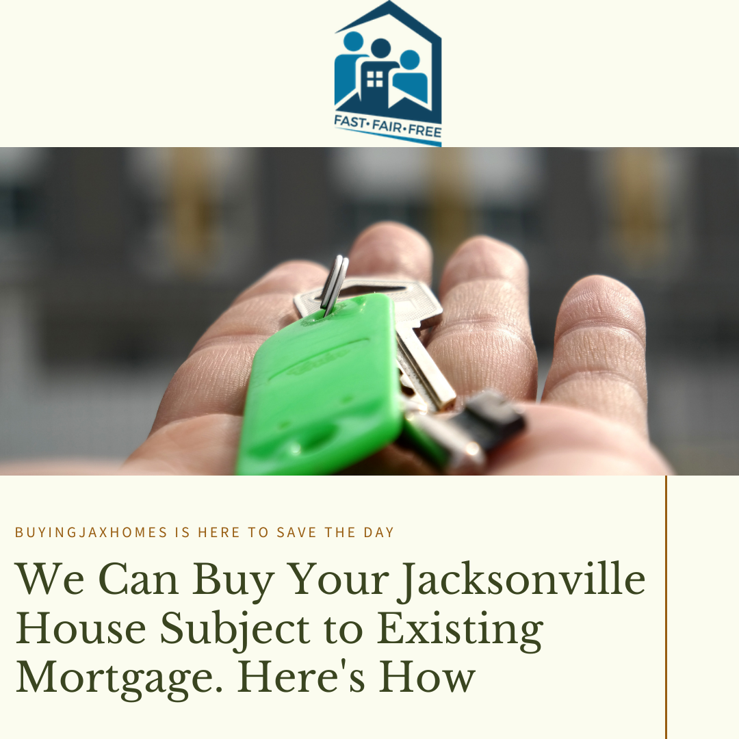 Sell Your Jacksonville Home with Existing Mortgage BUYING JAX HOMES