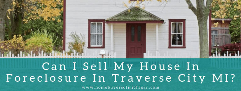 Can I Sell My House in Foreclosure in Traverse City MI?
